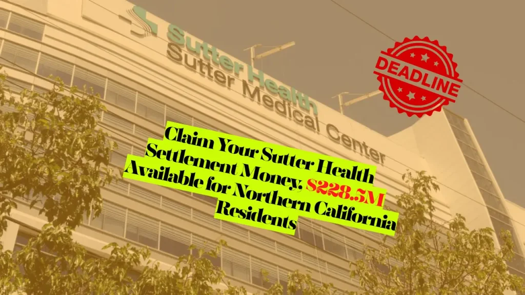 Claim Your Sutter Health Settlement Money, $228.5M Available for Northern California Residents