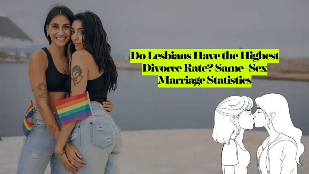 Do Lesbians Have the Highest Divorce Rate? A Comprehensive Analysis of Same-Sex Marriage Statistics 2 Do Lesbians Have the Highest Divorce Rate? Same-Sex Marriage Statistics