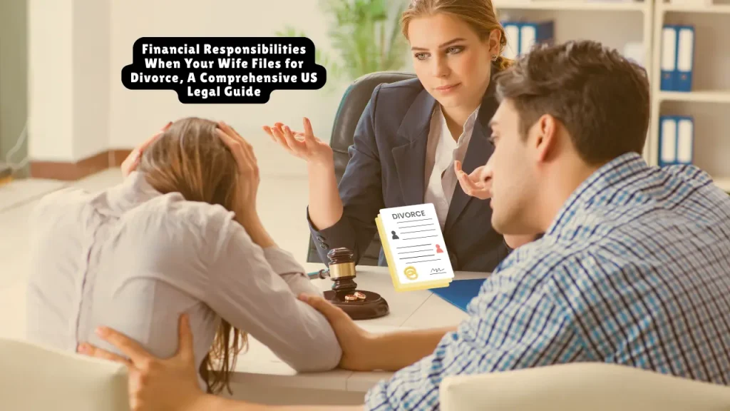 Financial Responsibilities When Your Wife Files for Divorce, A Comprehensive US Legal Guide