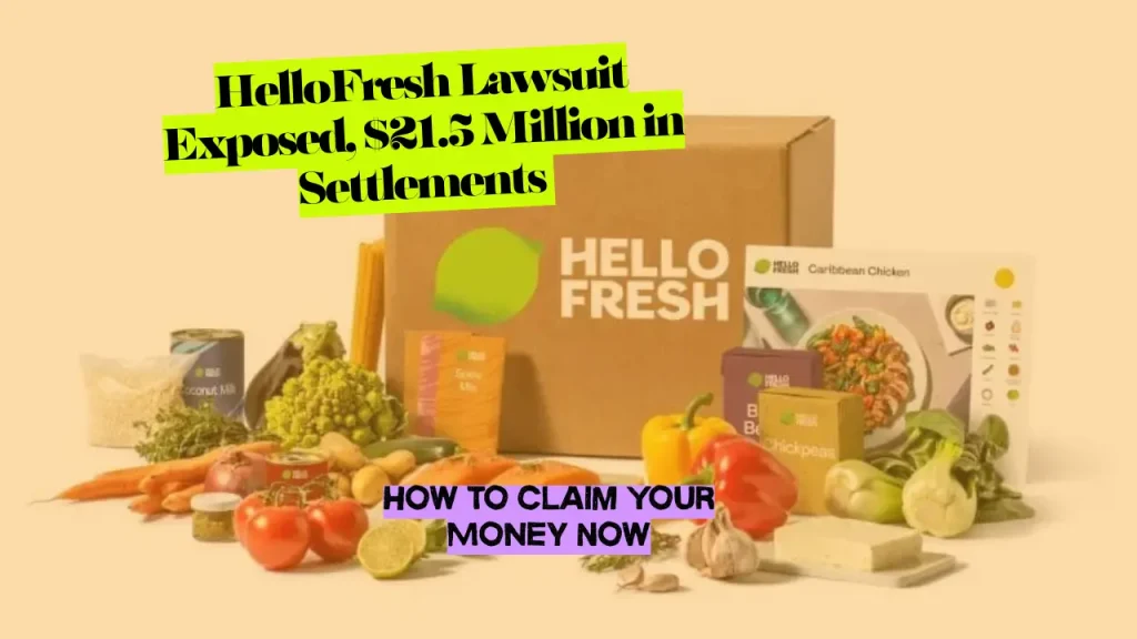 HelloFresh Lawsuit Exposed, $21.5 Million in Settlements + How to Claim Your Money Now