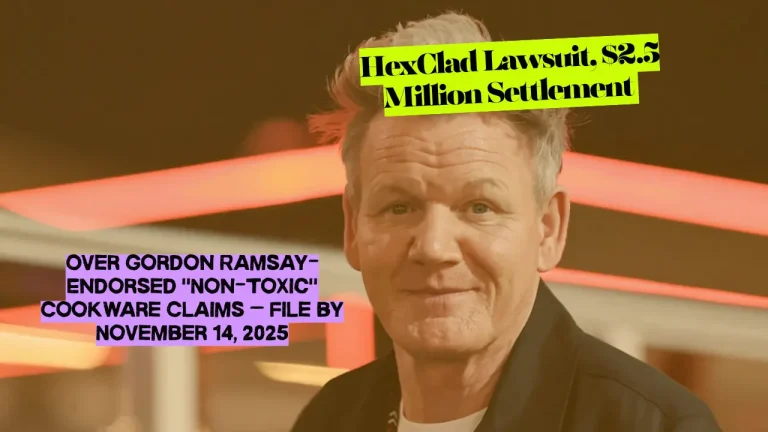 HexClad Lawsuit, $2.5 Million Settlement Over Gordon Ramsay-Endorsed Non-Toxic Cookware Claims – File by November 14, 2025