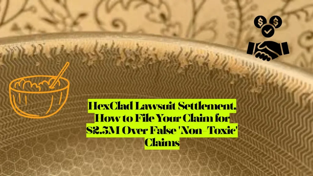HexClad Lawsuit Settlement, How to File Your Claim for $2.5M Over False 'Non-Toxic' Claims