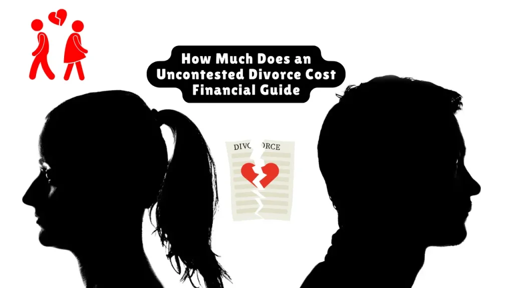 How Much Does an Uncontested Divorce Cost Financial Guide