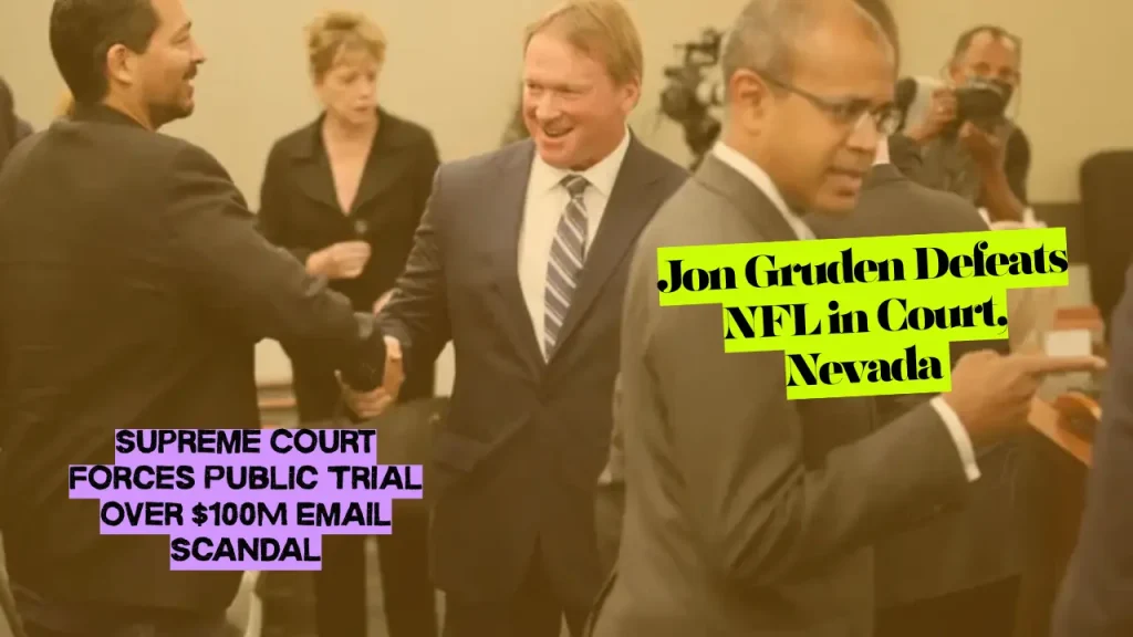 Jon Gruden Defeats NFL in Court, Nevada Supreme Court Forces Public Trial Over $100M Email Scandal"