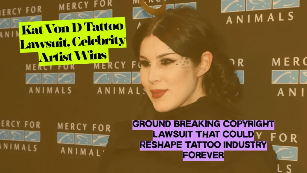 Kat Von D Tattoo Lawsuit, Celebrity Artist Wins Groundbreaking Copyright Lawsuit That Could Reshape Tattoo Industry Forever
