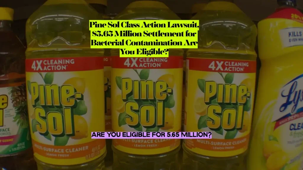 Pine Sol Class Action Lawsuit, $5.65 Million Settlement for Bacterial Contamination Are You Eligible?