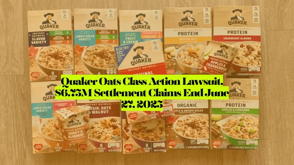 Quaker Oats Class Action Lawsuit, $6.75M Settlement Claims End June 27, 2025