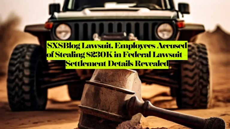SXSBlog Lawsuit, Employees Accused of Stealing $230K in Federal Lawsuit - Settlement Details Revealed