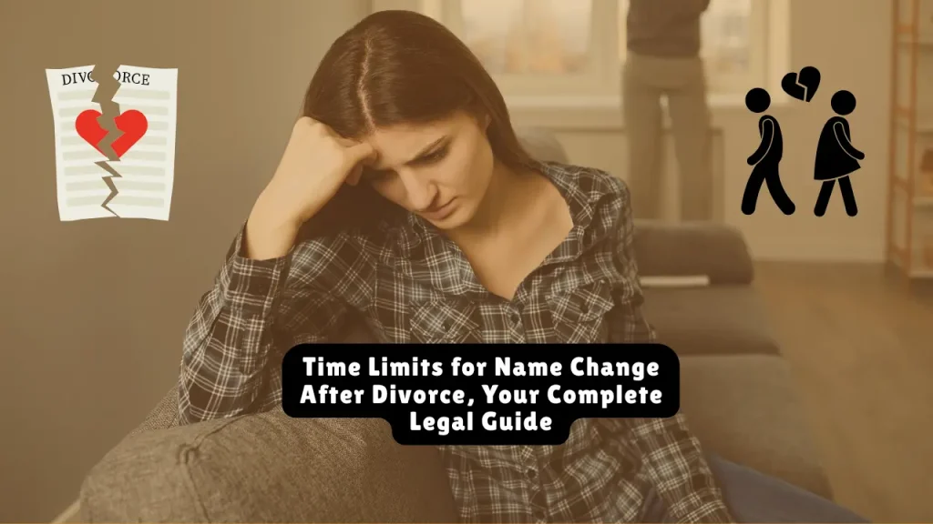 Time Limits for Name Change After Divorce, Your Complete Legal Guide