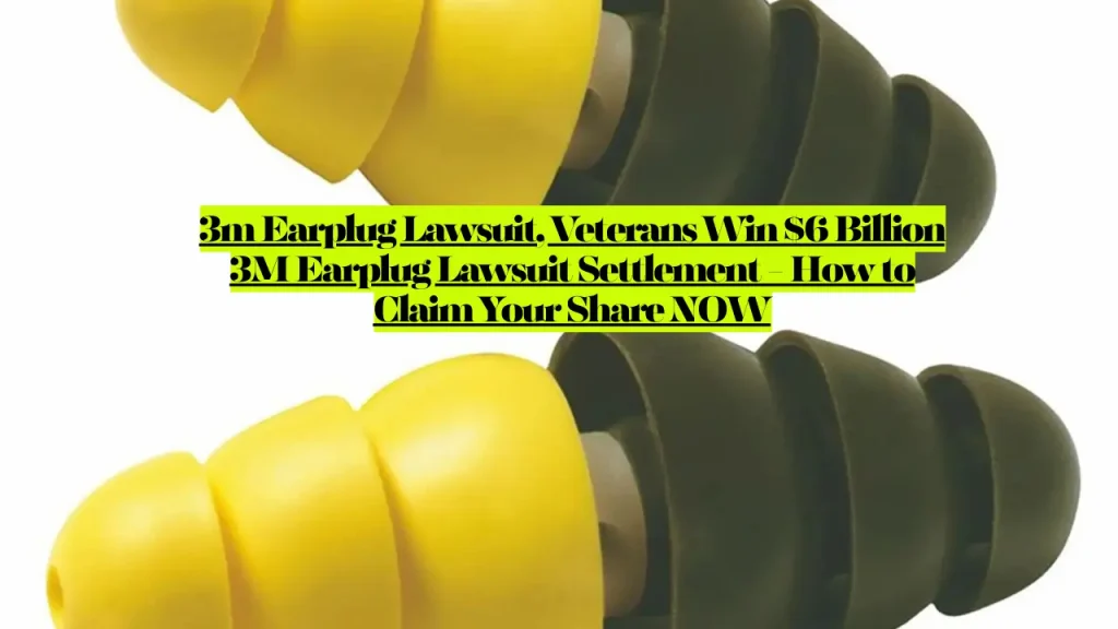 3m Earplug Lawsuit, Veterans Win $6 Billion 3M Earplug Lawsuit Settlement - How to Claim Your Share NOW