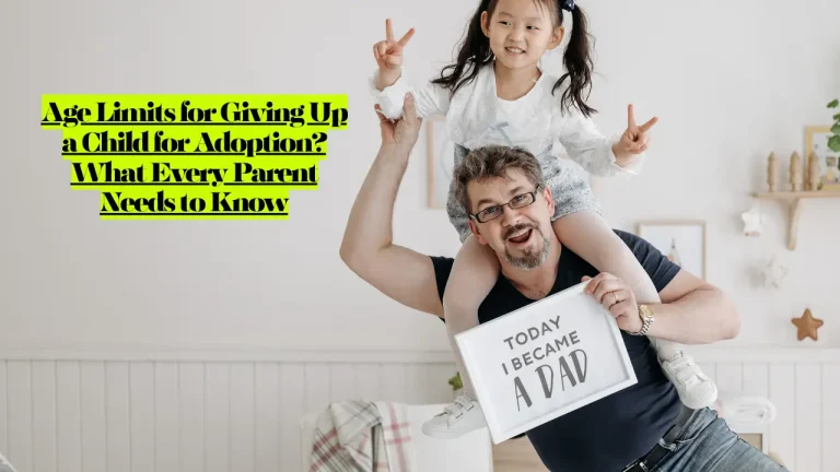 Age Limits for Giving Up a Child for Adoption? What Every Parent Needs to Know 1 Age Limits for Giving Up a Child for Adoption? What Every Parent Needs to Know