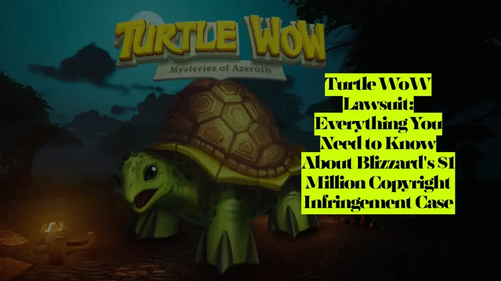 Turtle WoW Lawsuit, Blizzard's $1 Million Copyright Infringement Case 2 Turtle WoW Lawsuit, Blizzard's $1 Million Copyright Infringement Case
