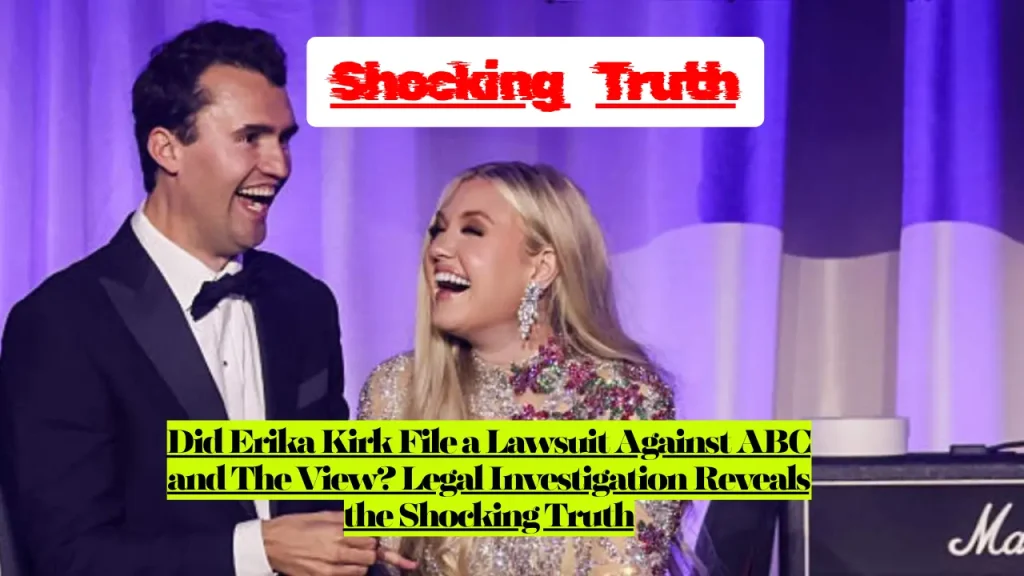 Did Erika Kirk File a Lawsuit Against ABC and The View? Legal Investigation Reveals the Shocking Truth