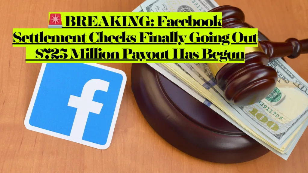Facebook Class Action Lawsuit Payout Settlement Checks Finally Going Out - $725 Million Payout Has Begun