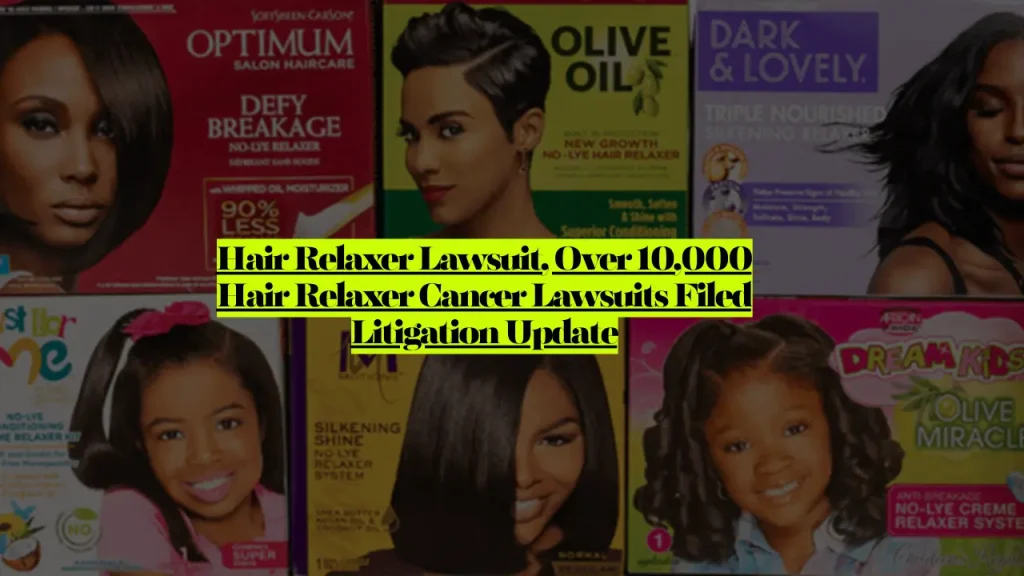 Hair Relaxer Lawsuit Settlement, Over 10,000 Hair Relaxer Cancer Lawsuits Filed Litigation Update 2 Hair Relaxer Lawsuit Settlement, Over 10,000 Hair Relaxer Cancer Lawsuits Filed Litigation Update