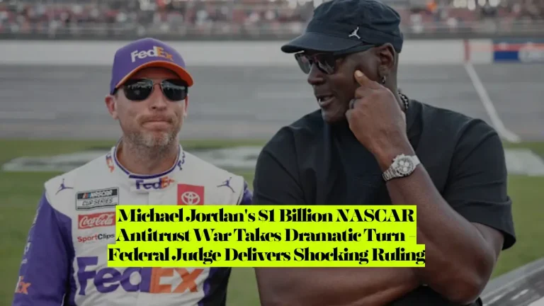 Michael Jordan's $1 Billion NASCAR Antitrust War Takes Dramatic Turn - Federal Judge Delivers Shocking Ruling
