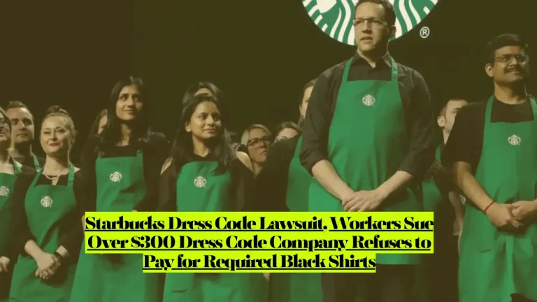 Starbucks Dress Code Lawsuit, Workers Sue Over $300 Dress Code Company Refuses to Pay for Required Black Shirts