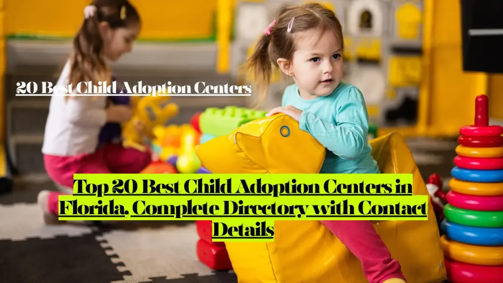 Top 20 Best Child Adoption Centers in Florida, Complete Directory with Contact Details