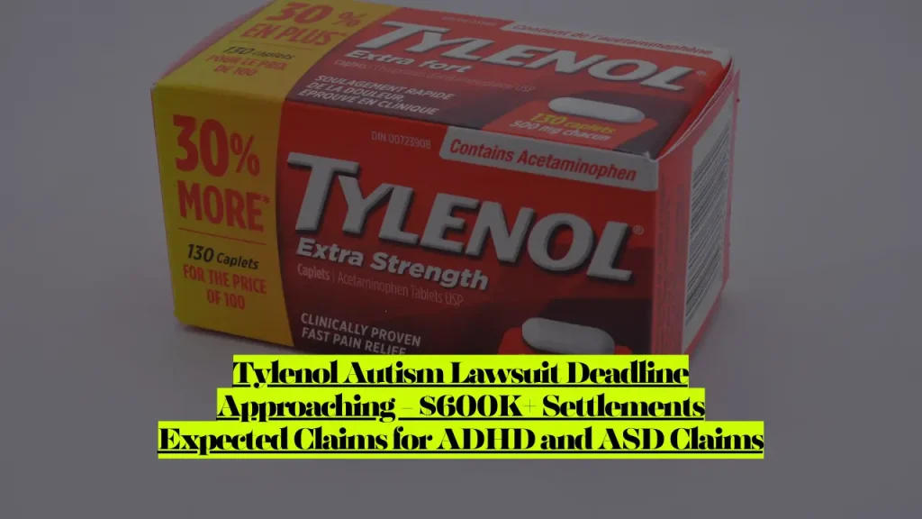 Tylenol Autism Lawsuit Deadline Approaching - $600K+ Settlements Expected Claims for ADHD and ASD Claims 2 Tylenol Autism Lawsuit Deadline Approaching - $600K+ Settlements Expected Claims for ADHD and ASD Claims