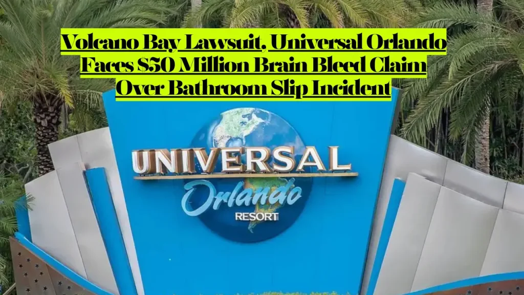 Volcano Bay Lawsuit, Universal Orlando Faces 50 Million Brain Bleed Claim Over Bathroom Slip Incident
