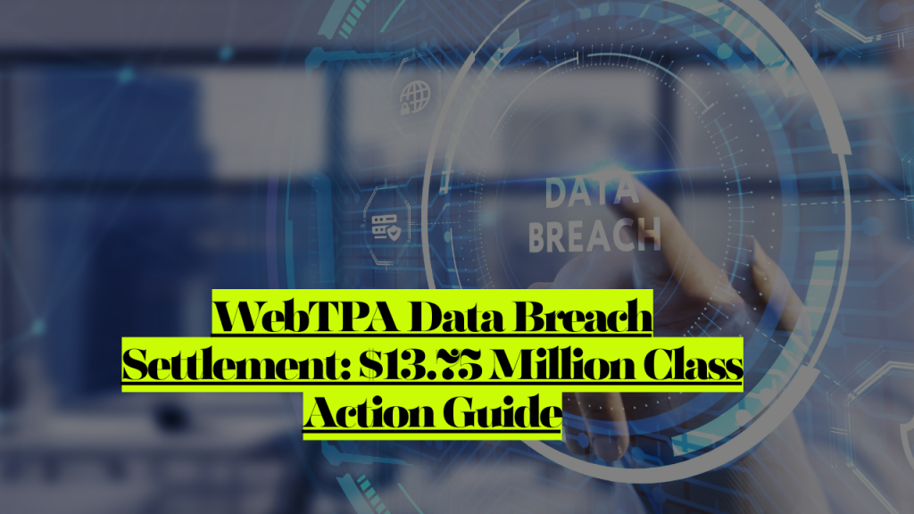 WebTPA Data Breach Settlement Approved - $13.75 Million Available to 2.4 Million Victims 1 WebTPA Data Breach Settlement Approved - $13.75 Million Available to 2.4 Million Victims