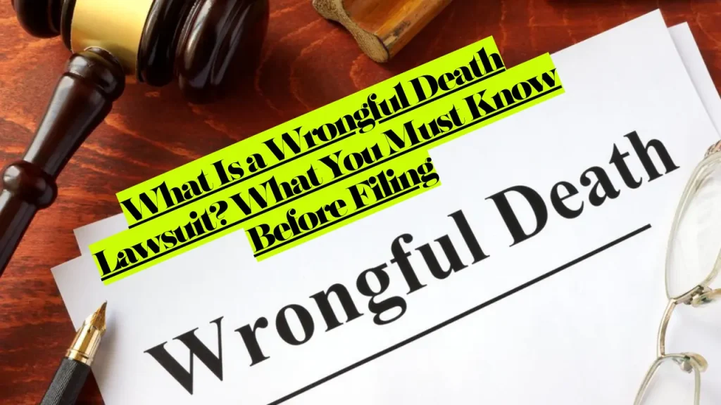 What Is a Wrongful Death Lawsuit? What You Must Know Before Filing