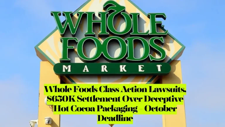 Whole Foods Class Action Lawsuits, $650K Settlement Over Deceptive Hot Cocoa Packaging - October Deadline