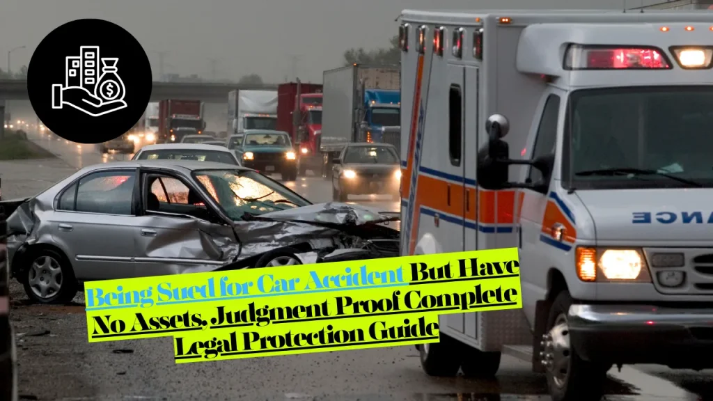 Being Sued for Car Accident But Have No Assets, Judgment Proof Complete Legal Protection Guide 1 Being Sued for Car Accident But Have No Assets, Judgment Proof Complete Legal Protection Guide