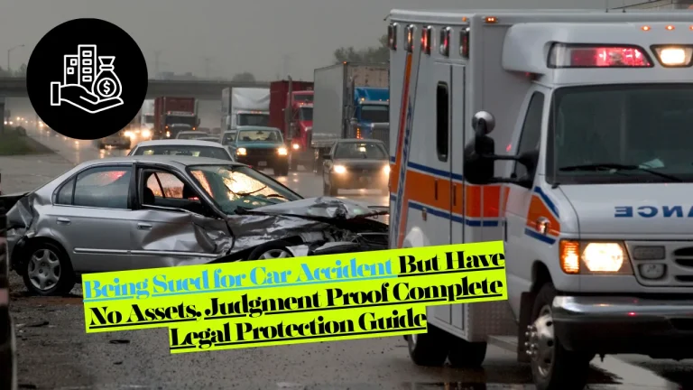 Being Sued for Car Accident But Have No Assets, Judgment Proof Complete Legal Protection Guide 7 Being Sued for Car Accident But Have No Assets, Judgment Proof Complete Legal Protection Guide