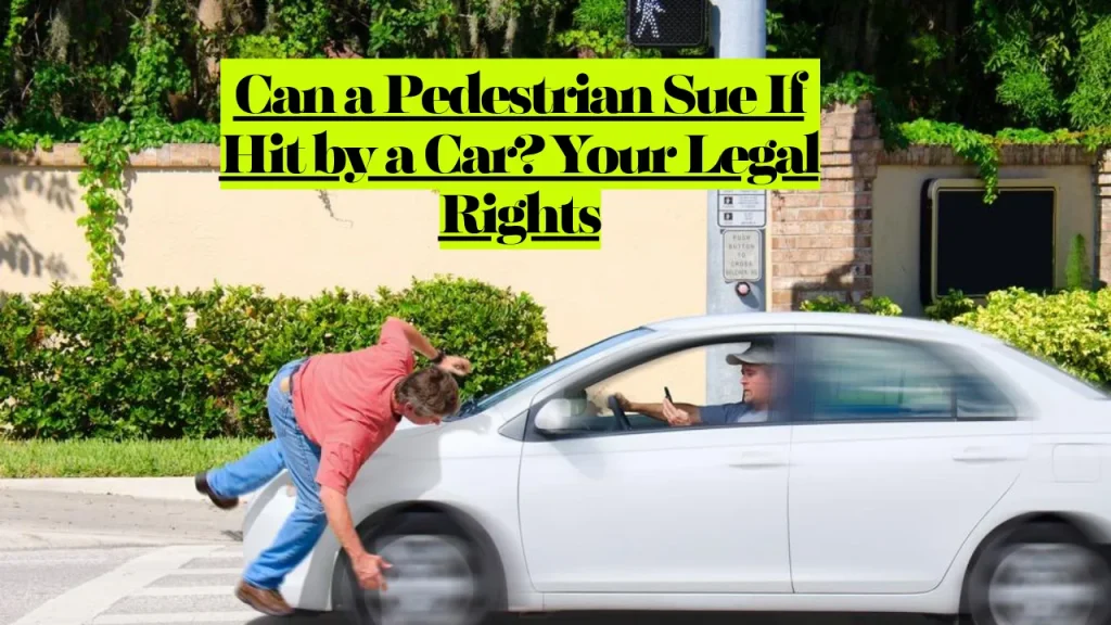 Can a Pedestrian Sue If Hit by a Car? Your Legal Rights 1 Can a Pedestrian Sue If Hit by a Car? Your Legal Rights