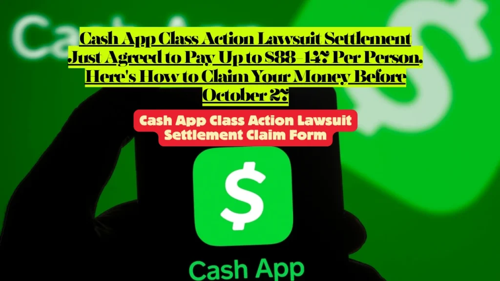 Cash App Class Action Lawsuit Settlement Just Agreed to Pay Up to $88-147 Per Person, Here's How to Claim Your Money Before October 27 1 Cash App Class Action Lawsuit Settlement Just Agreed to Pay Up to $88-147 Per Person, Here's How to Claim Your Money Before October 27