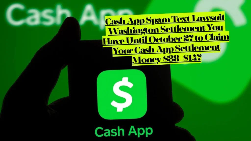 Cash App Spam Text Lawsuit Washington Settlement You Have Until October 27 to Claim Your Cash App Settlement Money $88-$147 1 Cash App Spam Text Lawsuit Washington Settlement You Have Until October 27 to Claim Your Cash App Settlement Money $88-$147