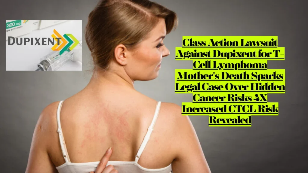 Class Action Lawsuit Against Dupixent for T-Cell Lymphoma Mother's Death Sparks Legal Case Over Hidden Cancer Risks 4X Increased CTCL Risk 1 Class Action Lawsuit Against Dupixent for T-Cell Lymphoma Mother's Death Sparks Legal Case Over Hidden Cancer Risks 4X Increased CTCL Risk