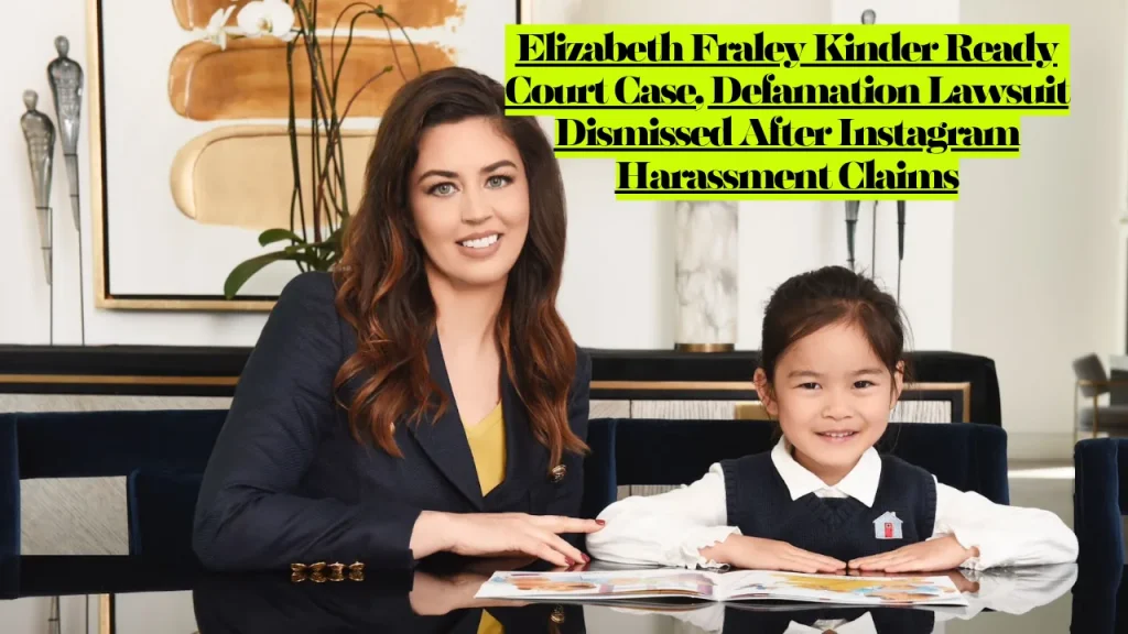 Elizabeth Fraley Kinder Ready Court Case, Defamation Lawsuit Dismissed After Instagram Harassment Claims 3 Elizabeth Fraley Kinder Ready Court Case, Defamation Lawsuit Dismissed After Instagram Harassment Claims