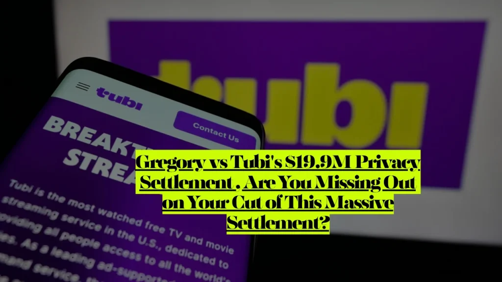 Gregory vs Tubi's $19.9M Privacy Settlement, Are You Missing Out on Your Cut of This Massive Settlement? 2 Gregory vs Tubi's $19.9M Privacy Settlement, Are You Missing Out on Your Cut of This Massive Settlement?
