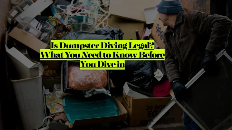 Is Dumpster Diving Legal? What You Need to Know Before You Dive in 2 Is Dumpster Diving Legal? What You Need to Know Before You Dive in 2025