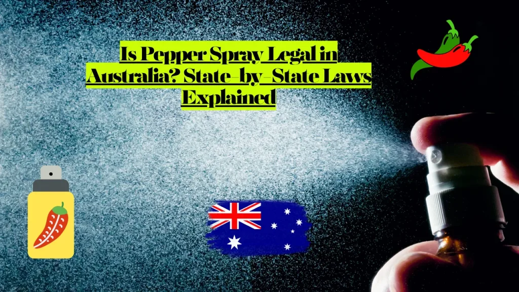 Is Pepper Spray Legal in Australia? State-by-State Laws Explained 1 Is Pepper Spray Legal in Australia? State-by-State Laws Explained
