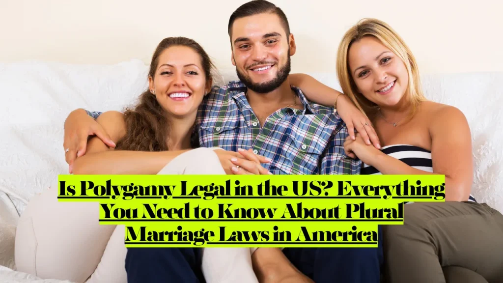 Is Polygamy Legal in the US? Everything You Need to Know About Plural Marriage Laws in America 1 Is Polygamy Legal in the US? Everything You Need to Know About Plural Marriage Laws in America