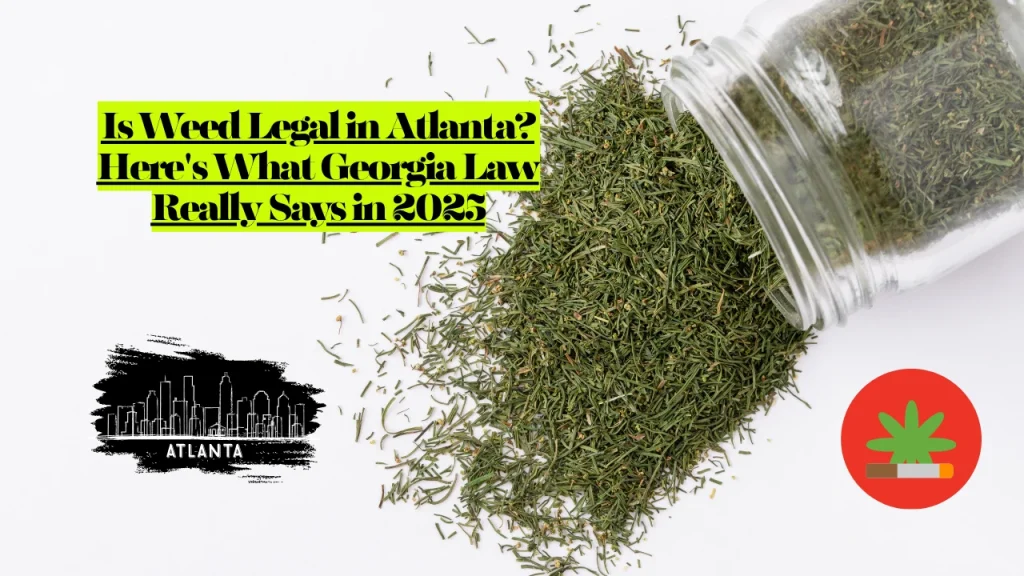 Is Weed Legal in Atlanta? Here's What Georgia Law Really Says 1 Is Weed Legal in Atlanta? Here's What Georgia Law Really Says