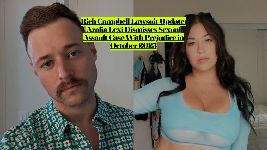 Rich Campbell Lawsuit Update, Azalia Lexi Dismisses Sexual Assault Case With Prejudice in October 2025 2 Rich Campbell Lawsuit Update, Azalia Lexi Dismisses Sexual Assault Case With Prejudice in October 2025