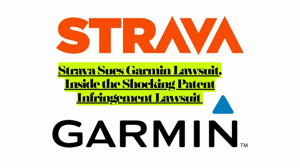 Strava Sues Garmin Lawsuit, Inside the Shocking Patent Infringement Lawsuit 2 Strava Sues Garmin Lawsuit, Inside the Shocking Patent Infringement Lawsuit