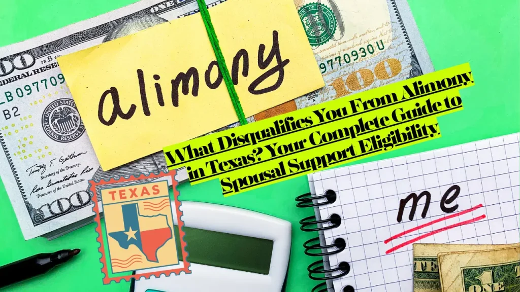 What Disqualifies You From Alimony in Texas? Your Complete Guide to Spousal Support Eligibility 1 What Disqualifies You From Alimony in Texas? Your Complete Guide to Spousal Support Eligibility