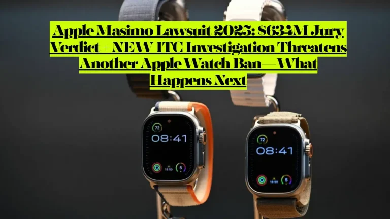 Apple Masimo Lawsuit 2025, $634M Jury Verdict + NEW ITC Investigation Threatens Another Apple Watch Ban—What Happens Next