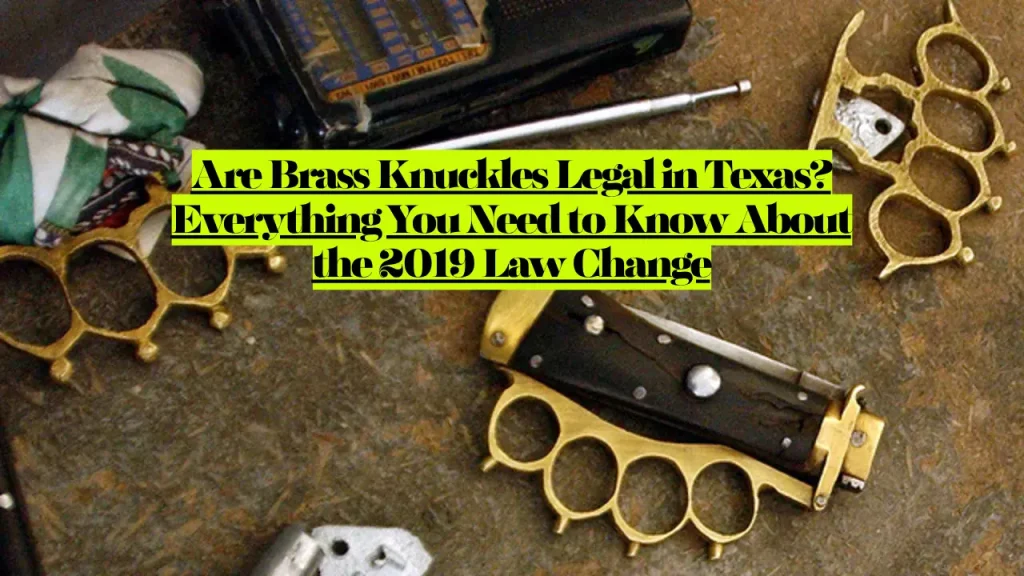 Are Brass Knuckles Legal in Texas? Everything You Need to Know About the 2019 Law Change