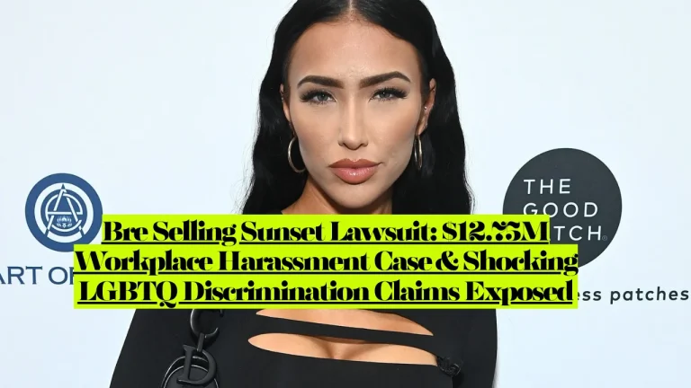 Bre Selling Sunset Lawsuit, $12.75M Workplace Harassment Case & Shocking LGBTQ Discrimination Claims Exposed 9 Bre Selling Sunset Lawsuit, $12.75M Workplace Harassment Case & Shocking LGBTQ Discrimination Claims Exposed