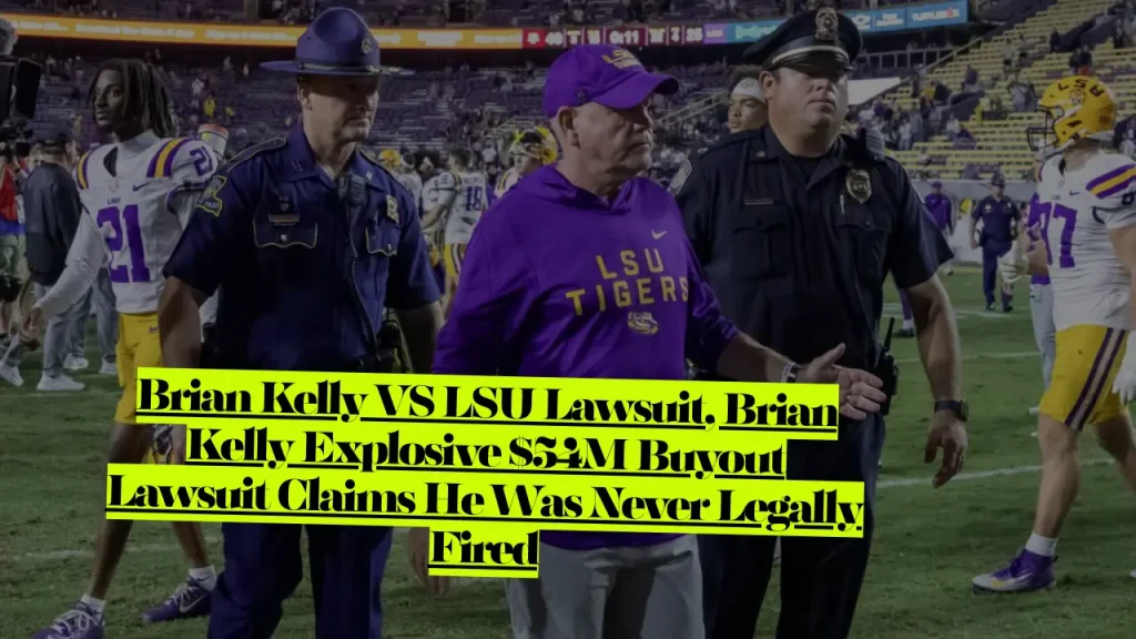 Brian Kelly VS LSU Lawsuit, Brian Kelly Explosive $54M Buyout Lawsuit Claims He Was Never Legally Fired