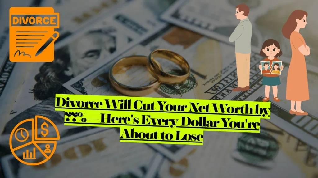 Divorce Will Cut Your Net Worth by 77%—Here's Every Dollar You're About to Lose Watch Alimony Bleed You Dry