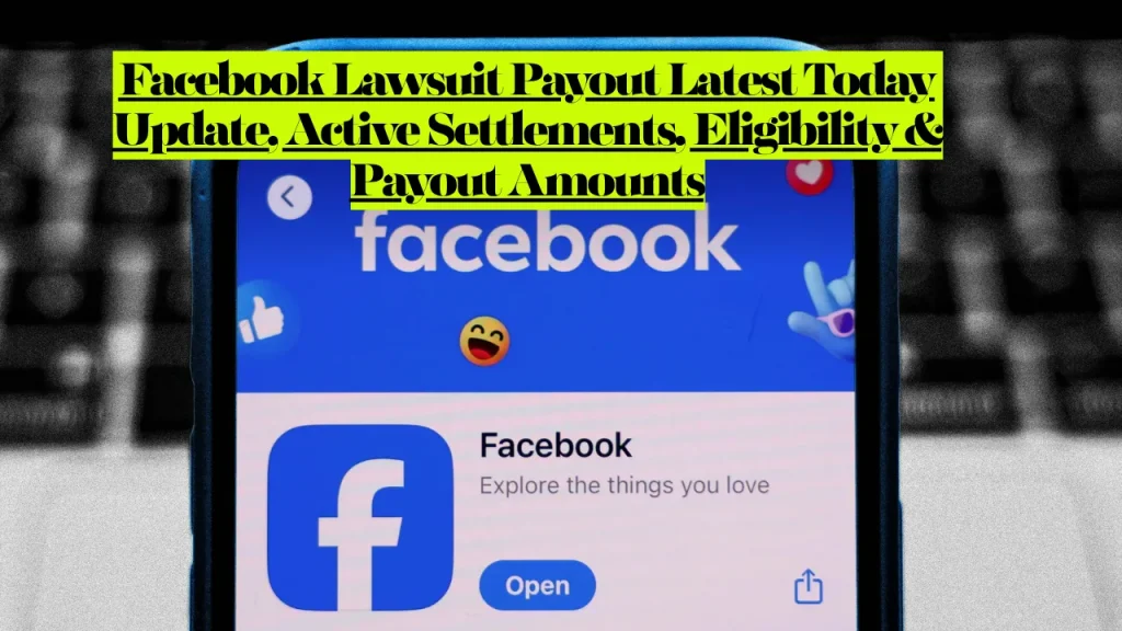 Facebook Lawsuit Payout Latest Today Update, Active Settlements, Eligibility & Payout Amounts