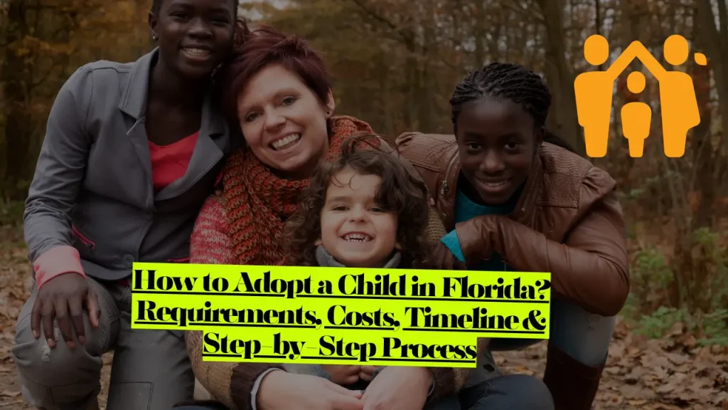How to Adopt a Child in Florida? Requirements, Costs, Timeline & Step-by-Step Process 1 How to Adopt a Child in Florida? Requirements, Costs, Timeline & Step-by-Step Process