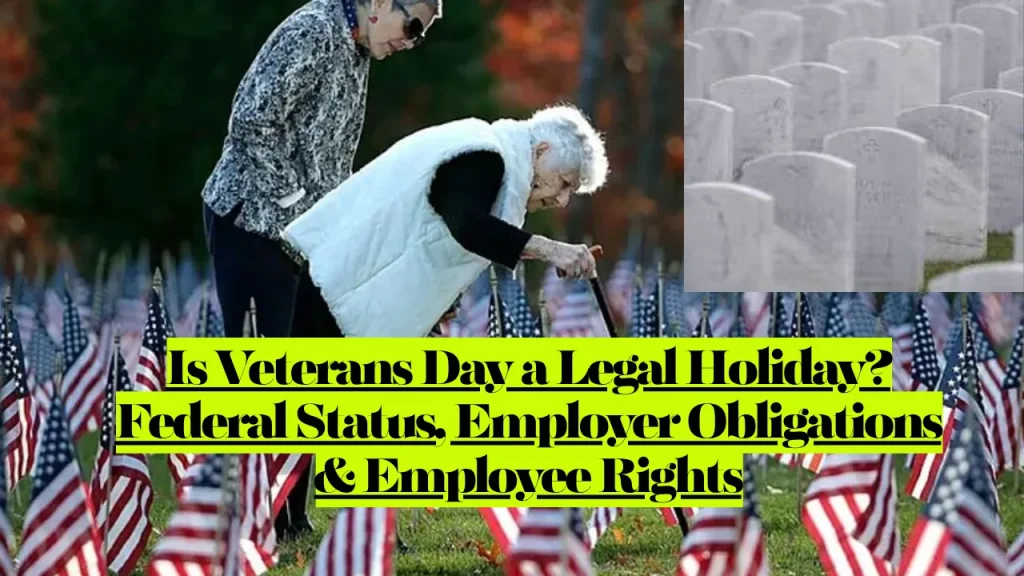Is Veterans Day a Legal Holiday Federal Status, Employer Obligations & Employee Rights
